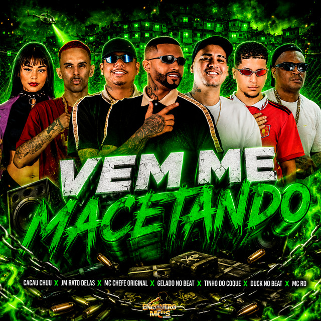 Gelado No Beat, Tinho do Coque, Duck no Beat, Mc chefe original e CACAU CHUU – “Vem Me Macetando”
