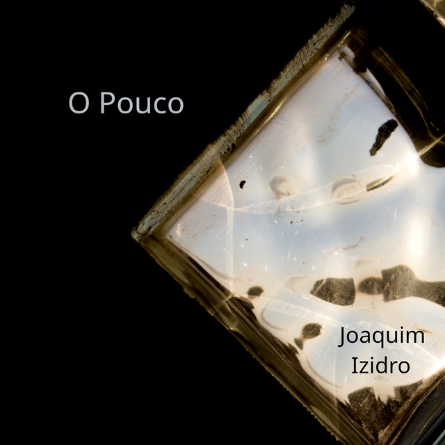 Joaquim Izidro – “O Pouco”