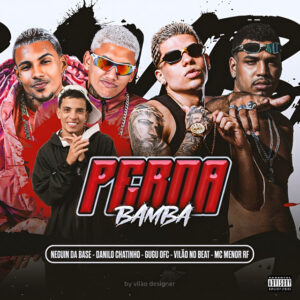 Gugu Ofc, Vilão no Beat, Neguin da Base, Mc Menor Rf e Danilo Chatinho – “Perna Bamba”