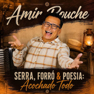 Almir Rouche – “Serra, Forró & Poesia: Acochado Todo”