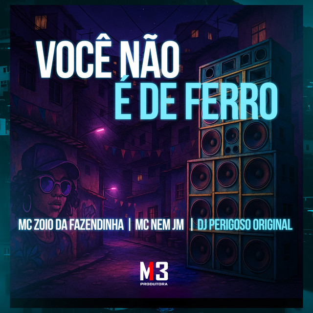 Mc Nem Jm, MC Zoio Da Fazendinha e DJ Perigoso Original – “Você Não É de Ferro”