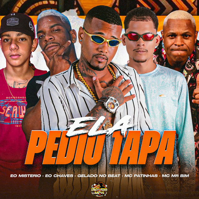 Gelado No Beat, Mc Patinhas, Eo Chaves, Eo Misterio e Mc Mr Bim – “Ela Pediu Tapa”