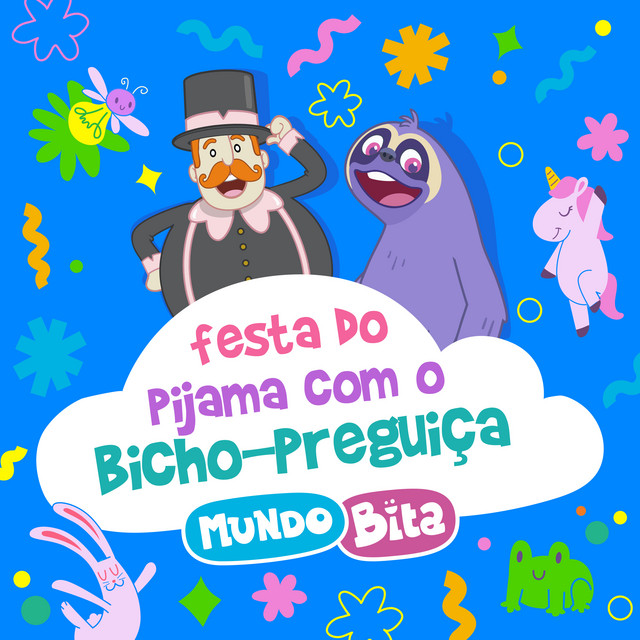 Mundo Bita – “Festa do Pijama Com o Bicho-Preguiça”