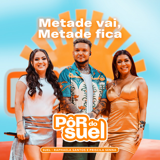 Priscila Senna, Raphaela Santos e Suel – “Metade Vai, Metade Fica (Ao Vivo)”