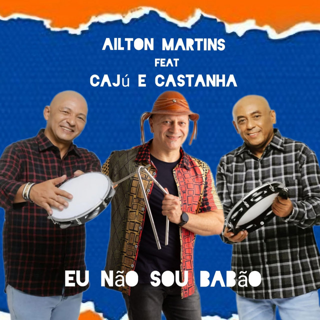 Caju e Castanha e Ailton Martins – “Eu Não Sou Babão”