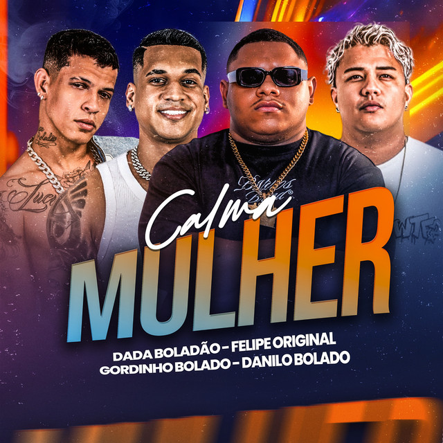 Gordinho Bolado, Dadá Boladão, Danilo Bolado e Felipe Original – “Calma Mulher”