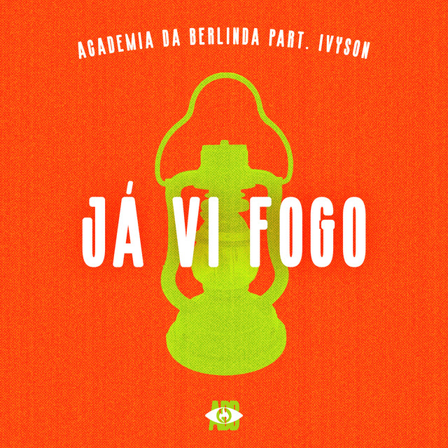 Academia da Berlinda e IVYSON – “Já Vi Fogo”