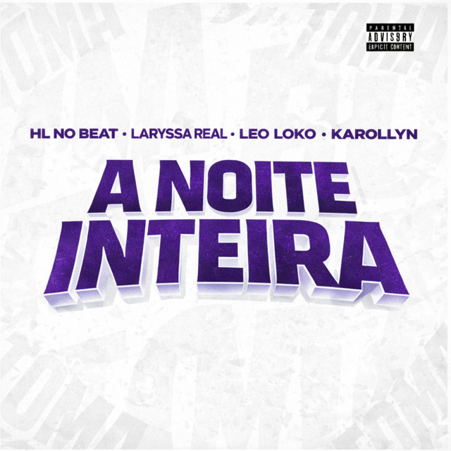 Laryssa Real, HL NO BEAT, Leo Loko e KAROLLYN – “A Noite Inteira”
