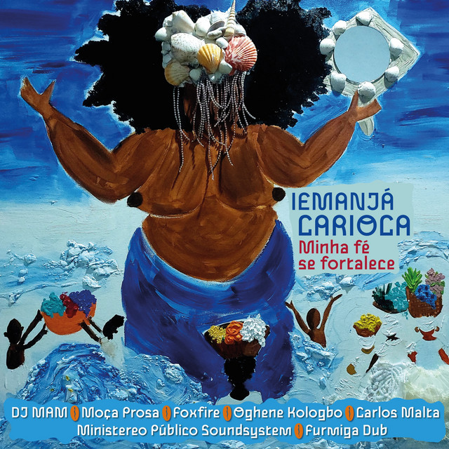 DJ Mam, Ministereo Publico Sound System, Carlos Malta, Foxfire e Moça Prosa – “Iemanjá Carioca (Minha fé se fortalece)”
