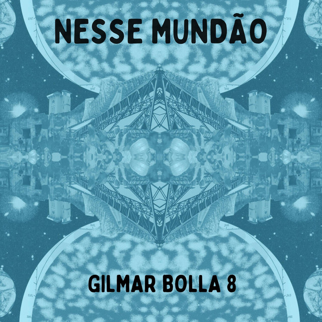 Gilmar Bolla 8 e Combo X – “Nesse Mundão”