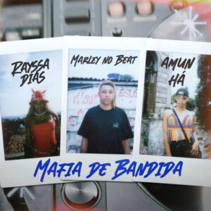 Rayssa Dias, Mun Há e Marley no Beat – “Máfia de Bandida”