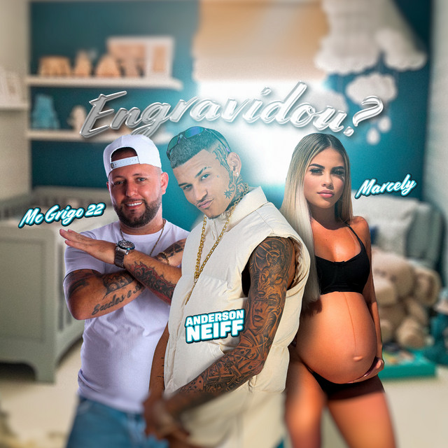 Anderson Neiff, marcely, MC GRIGO 22 e CZT – “Engravidou”