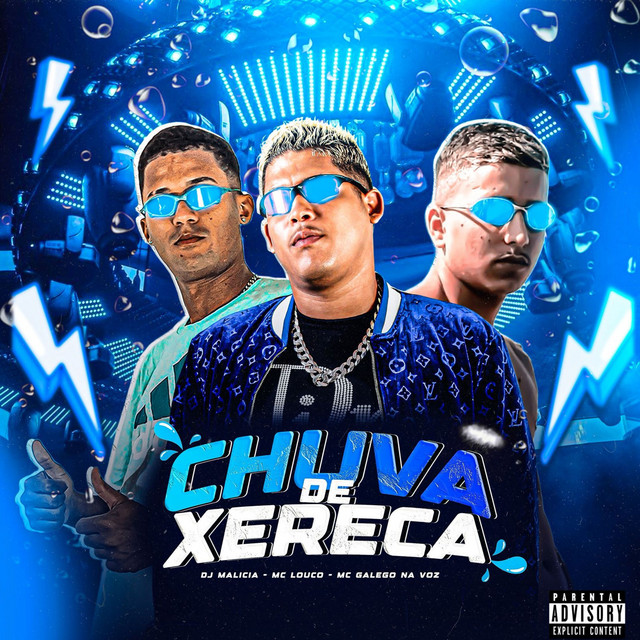 DJ Malicia, MC Louco e mc galego na voz – “Chuva de Xereca”