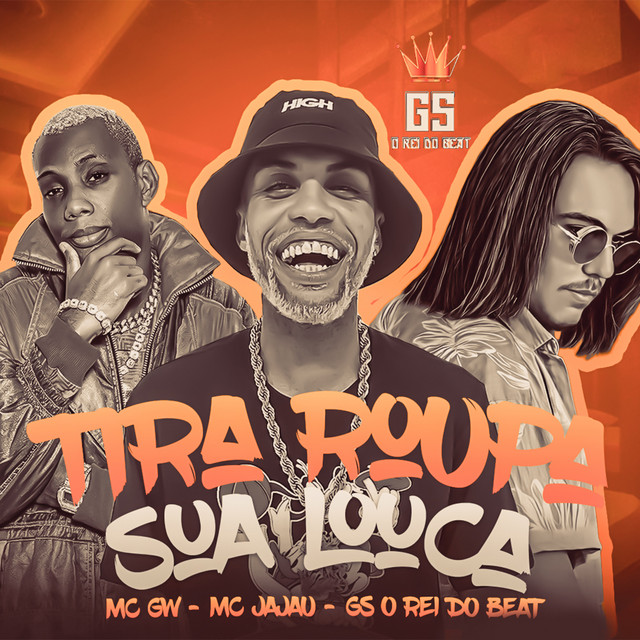 GS O Rei do Beat, Mc Gw e Mc Jajau – “Tira Roupa Sua Louca (Remix)”