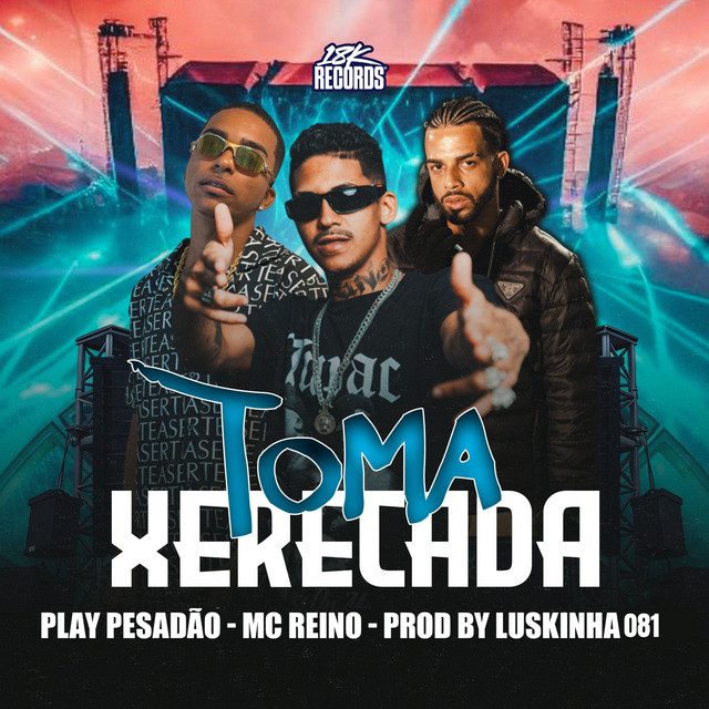 MC Reino, Luskinha 081, Play Pesadão e 18K Records – “Toma Xerecada”