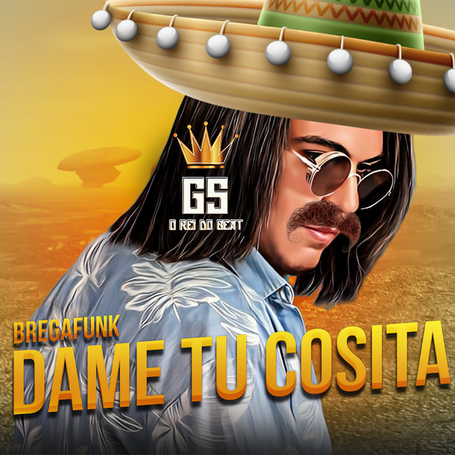 GS O Rei do Beat – “Dame Tu Cosita (BregaFunk)”