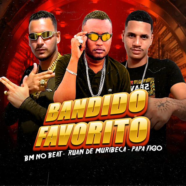 Ruan de Muribeca, Papa Figo e BM no Beat – “Bandido Favorito”