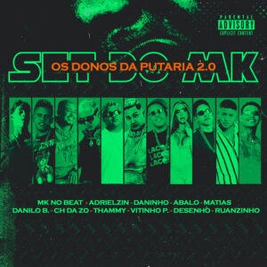 Mc Abalo, Danilo Bolado, Vitinho Polêmico, MK no Beat e Mc Daninho – “Set do Mk – Os Donos da Putaria 2.0”