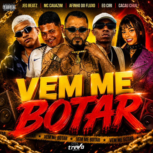 Afinho do Fluxo, JEO BEATZ, MC Cauazim, CACAU CHUU e Eo Ciri – “VEM ME BOTAR”