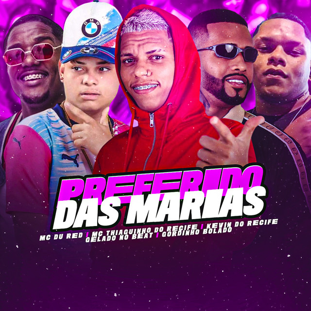 Gelado No Beat, Gordinho Bolado, Kevin do recife, MC Du Red e MC Thiaguinho do Recife – “Preferido das Marias”