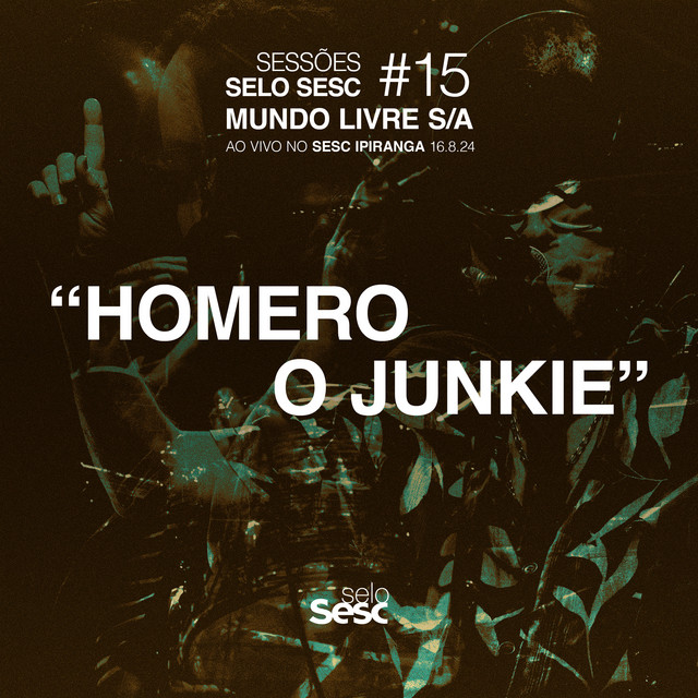Mundo Livre S/A e Sessões Selo Sesc – “Homero o Junkie”