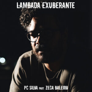 PC Silva e Zeca Baleiro – “Lambada Exuberante”