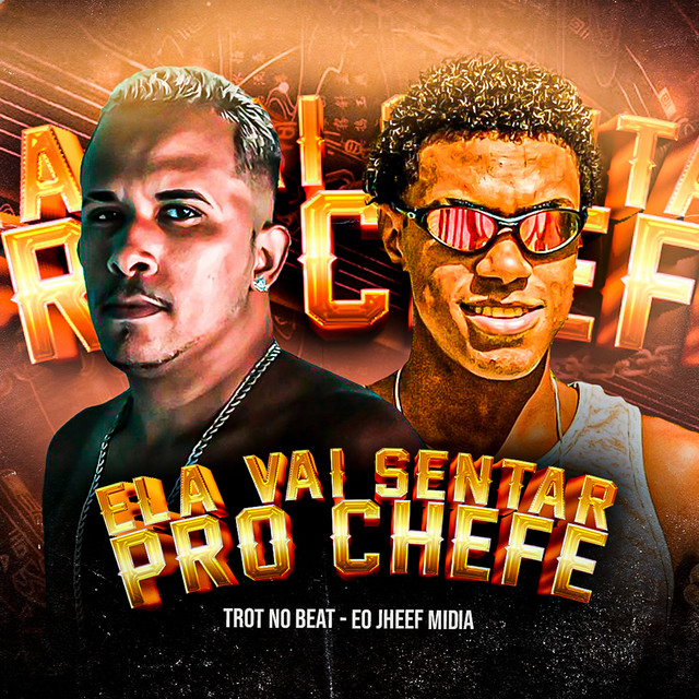 Trot No Beat e Eo Jheef Midia – “Ela Vai Sentar pro Chefe”