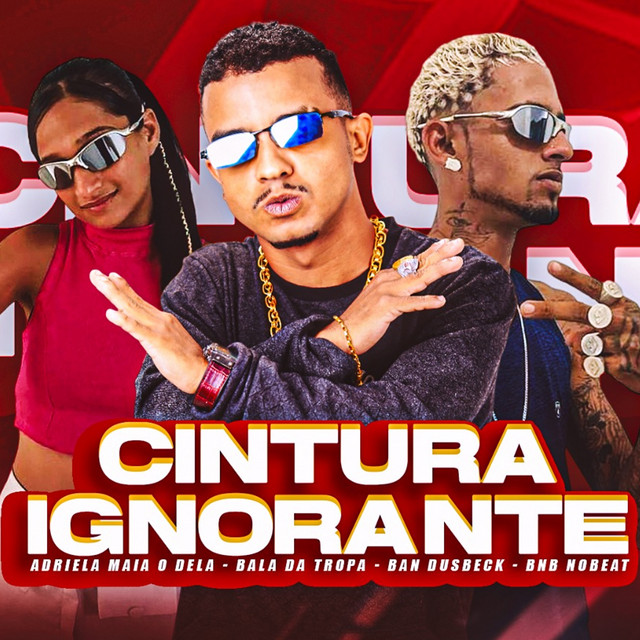 BNB No Beat, Bala da Tropa, Ban Dusbeck e Adriela Maia o Dela – “Cintura Ignorante”