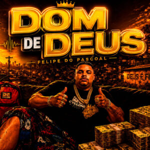 Felipe Do Pascoal e BNB No Beat – “DOM DE DEUS”