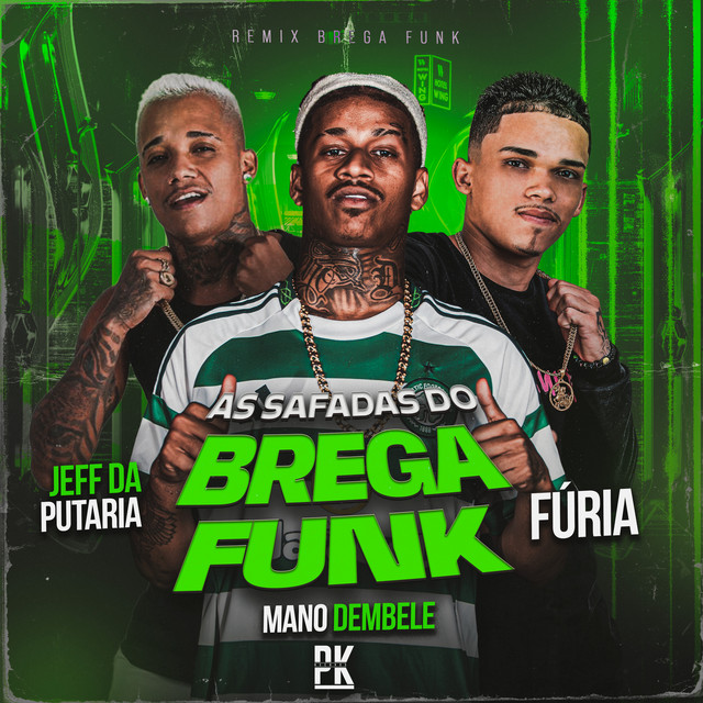 Mano dembele, Furia e jeff da putaria – “As Safadas do Brega Funk”