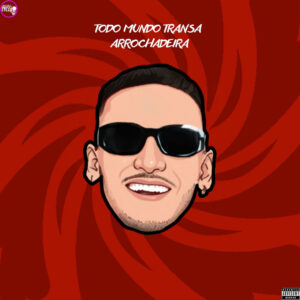 Dj Kevin Oficial e Nv Pesadão – “Todo Mundo Transa Arrochadeira”