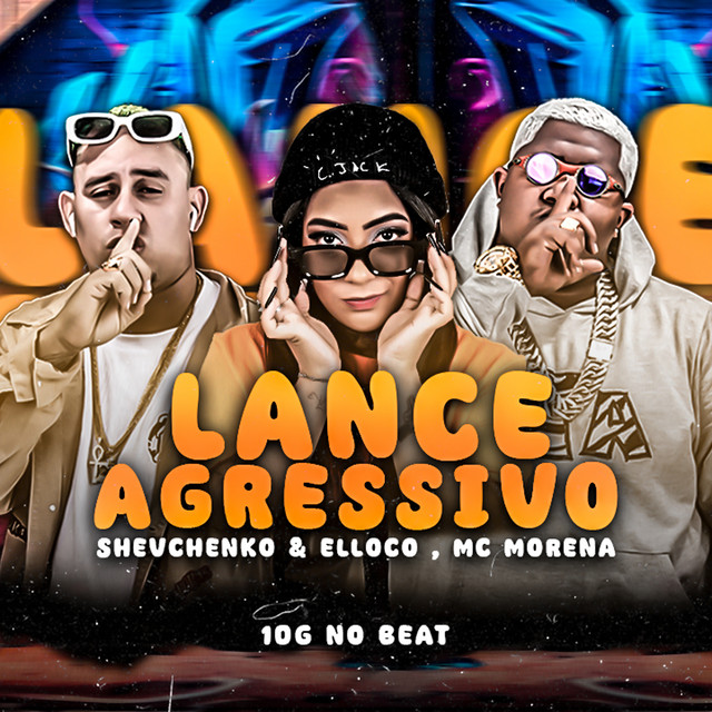 Shevchenko e Elloco, Mc Morena e 10G no Beat – “Lance Agressivo”