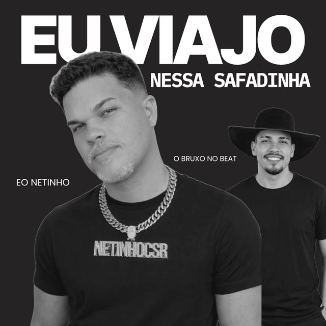 O Bruxo no beat e Eo Netinho – “Eu viajo nessa safadinha”