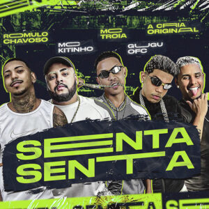 Gugu Ofc, Mc Troia, Romulo Chavoso, Mc Kitinho e A Cria Original – “Senta Senta”