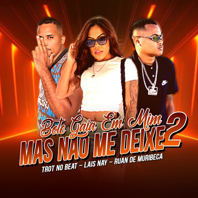 Ruan de Muribeca, Trot No Beat e Lais Nay – “Bote Gaia em Mim Mas Não Me Deixe 2”
