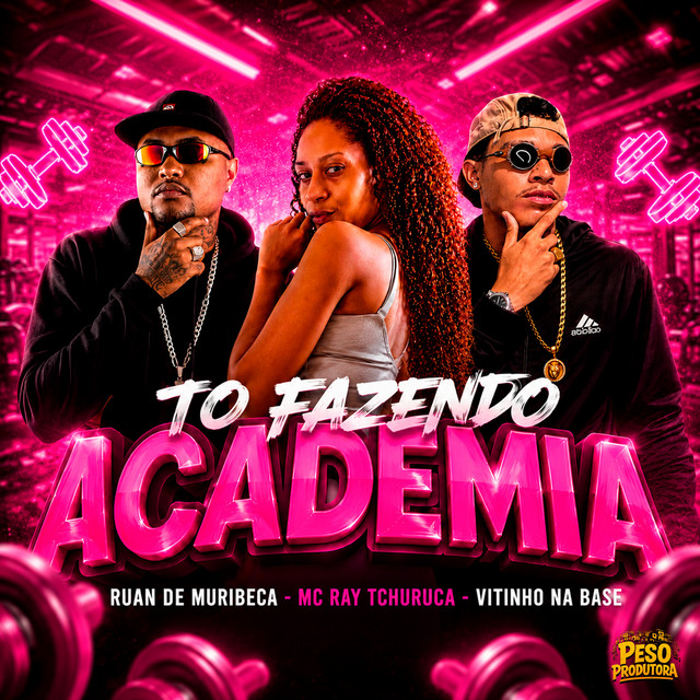 Ruan de Muribeca, Vitinho Na Base, Mc Ray Tchuruca e Peso Produtora – “To Fazendo Academia”