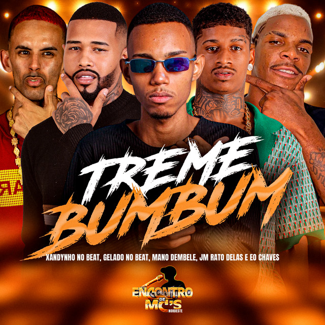 Gelado No Beat, Mano dembele, Xandynho no Beat, Jm O Rato Delas e Eo Chaves – “TREME O BUMBUM”