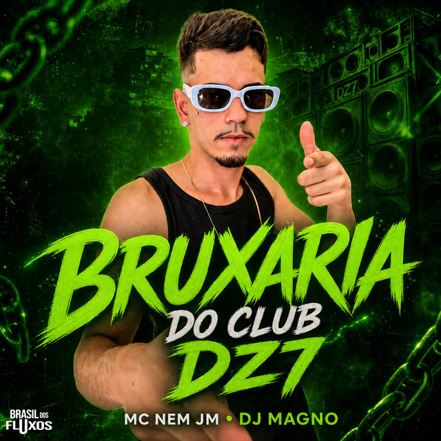 Mc Nem Jm e DJ MAGNO – “Bruxaria do Club DZ7”