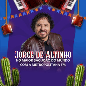 Jorge De Altinho – “No Maior São João do Mundo Com a Metropolitana Fm”