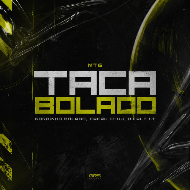 Gordinho Bolado, CACAU CHUU, DJ Ale LT e GRS Records – “MTG Taca Bolado”