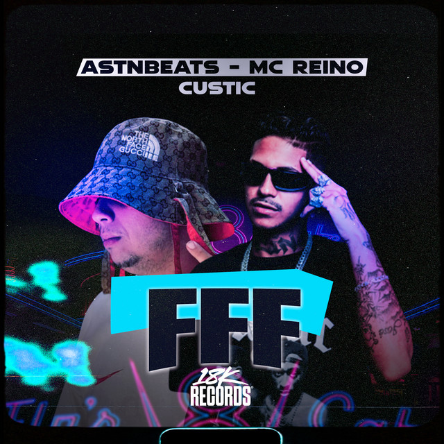 MC Reino, astnbeats, 18K Records e Custic – “Fff”