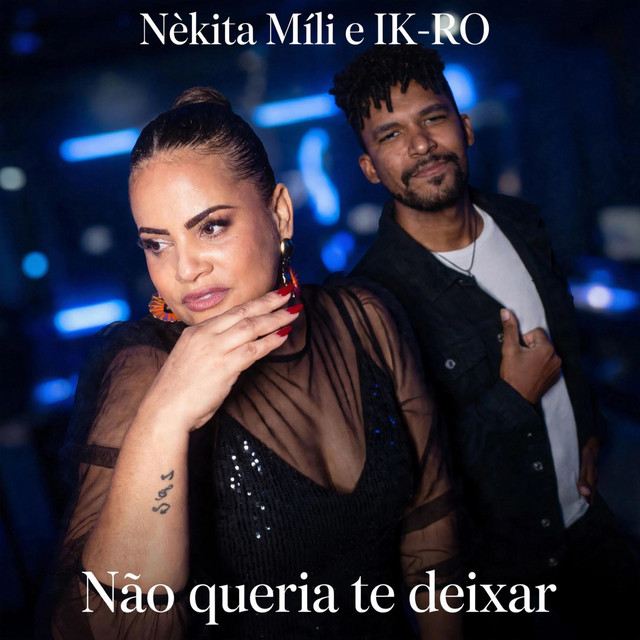 IK-RO e NËKITA MÌLI – “Não Queria Te Deixar”