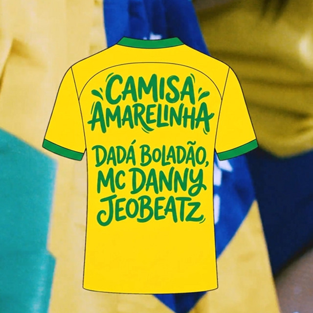 Dadá Boladão, JEO BEATZ, Mc Danny e M1noBEAT – “Camisa Amarelinha”