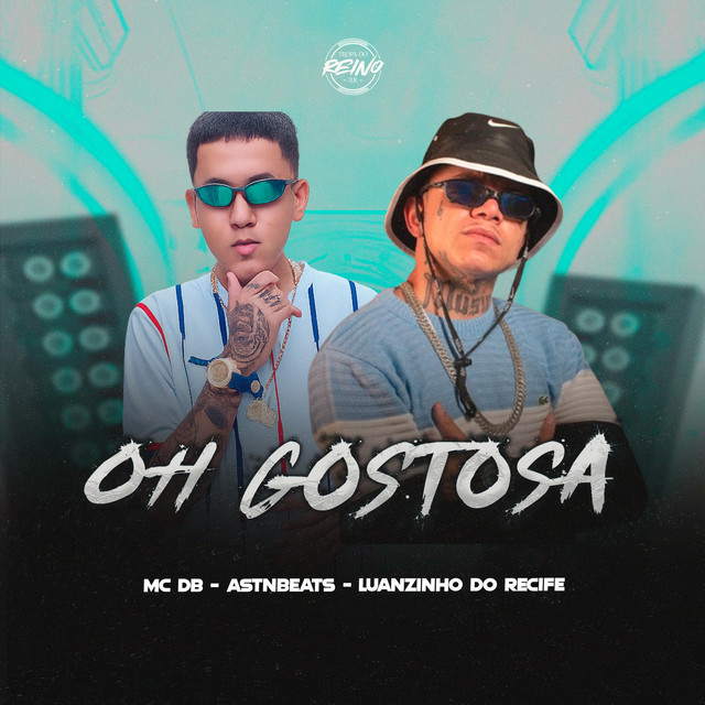 Luanzinho do Recife, TROPA DO REINO, astnbeats e MC DB – “OH GOSTOSA”