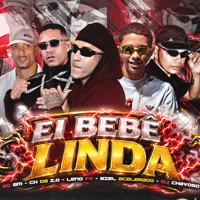 LEON PX, EO GM, Dj Chavoso, MC CH da Z.O e Biel Acelerado – “Ei Bebê Linda”