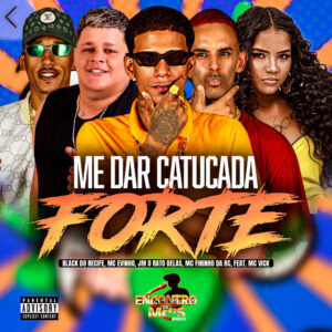 Black do Recife, Mc Evinho, Jm O Rato Delas, Mc Fininho Da RC e Mc Vick – “Me Dar Catucada Forte”