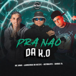 Luanzinho do Recife, astnbeats, MC Saka, TROPA DO REINO e MC Iraqui ZL – “PRA NÃO DA KO”