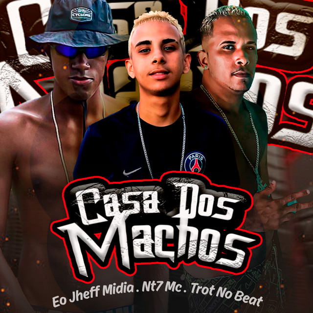 Trot No Beat, Eo Jheff Midia e Nt7 Mc – “Casa dos Machos”