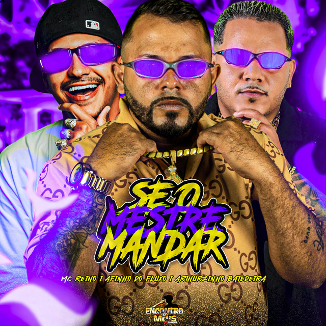 Afinho do Fluxo, MC Reino, Arthurzinho Batedeira e Encontro de MC’s – “SE O MESTRE MANDAR”