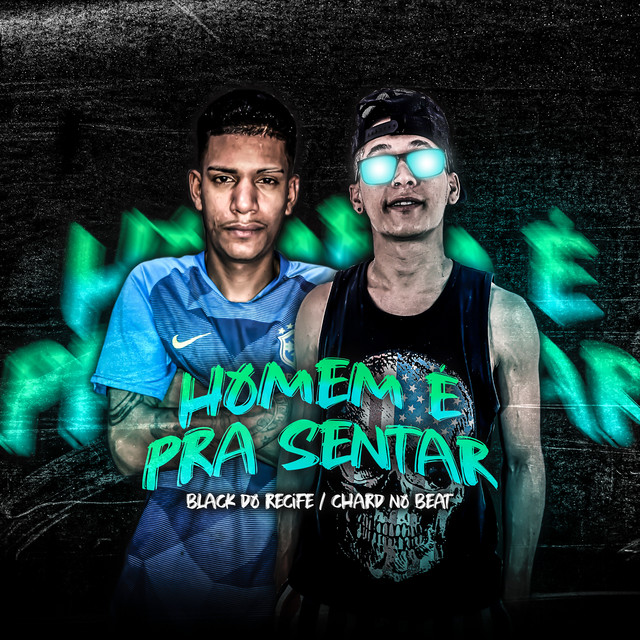 Black do Recife e Chard no Beat – “Homem É pra Sentar”